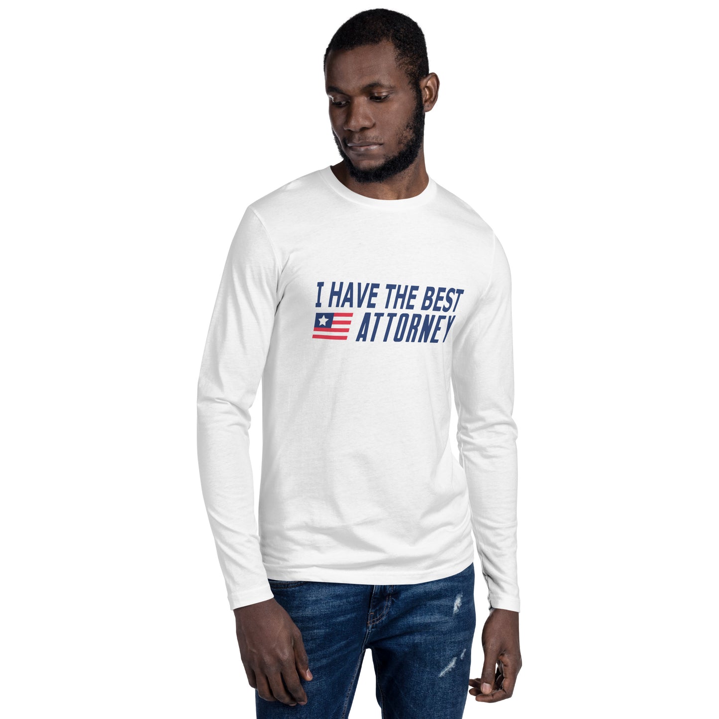 I Have the Best Attorney Long Sleeve Fitted Crew