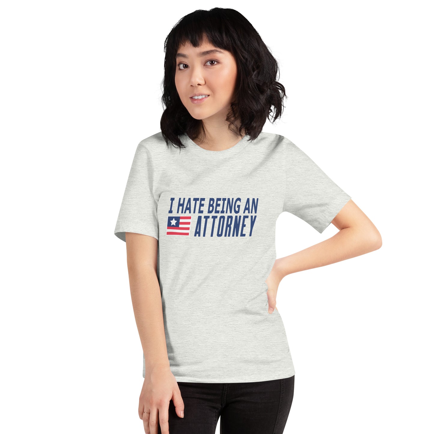 I Hate Being An Attorney Unisex t-shirt
