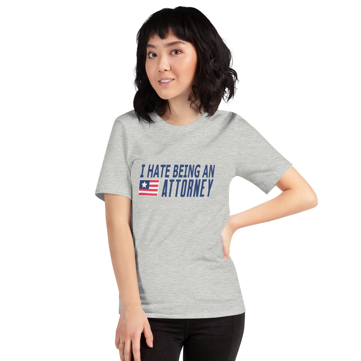 I Hate Being An Attorney Unisex t-shirt
