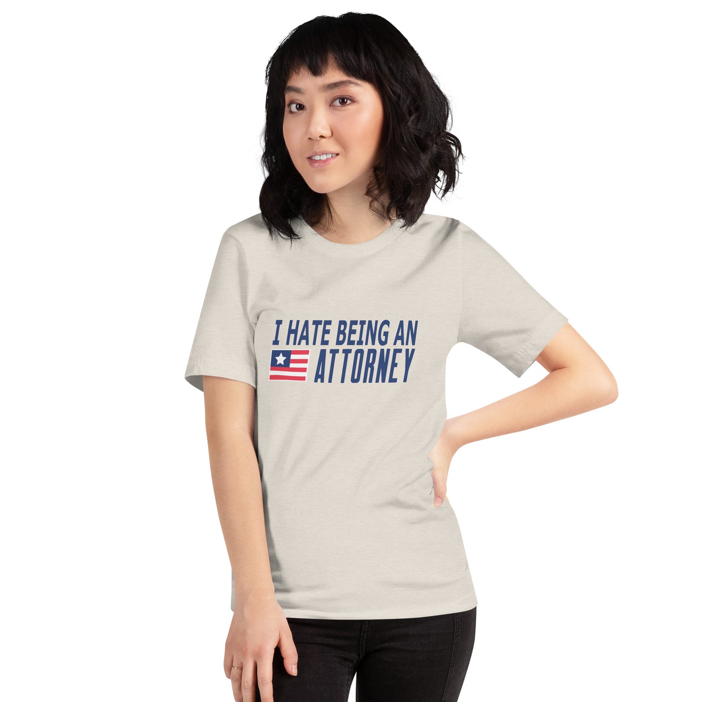 I Hate Being An Attorney Unisex t-shirt