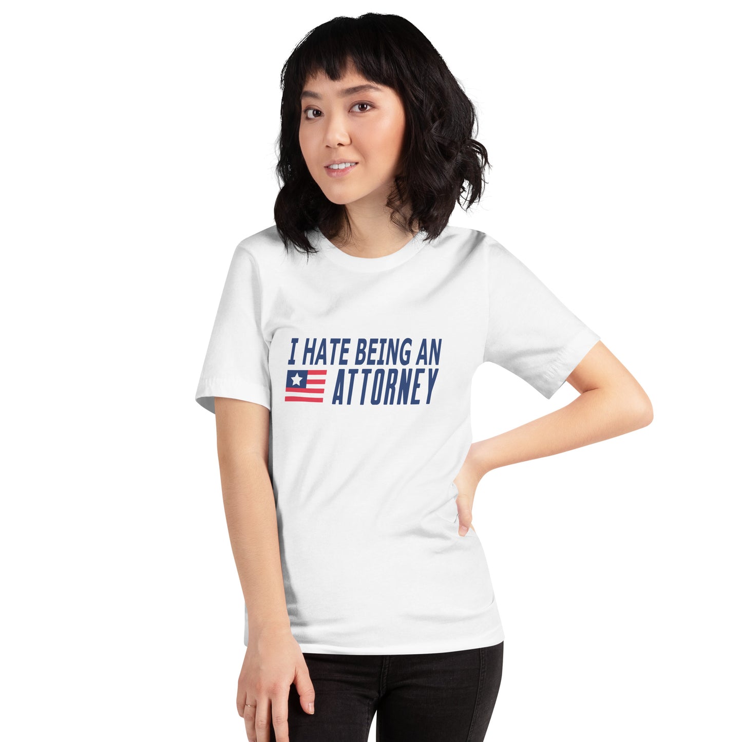 I Hate Being An Attorney Unisex t-shirt