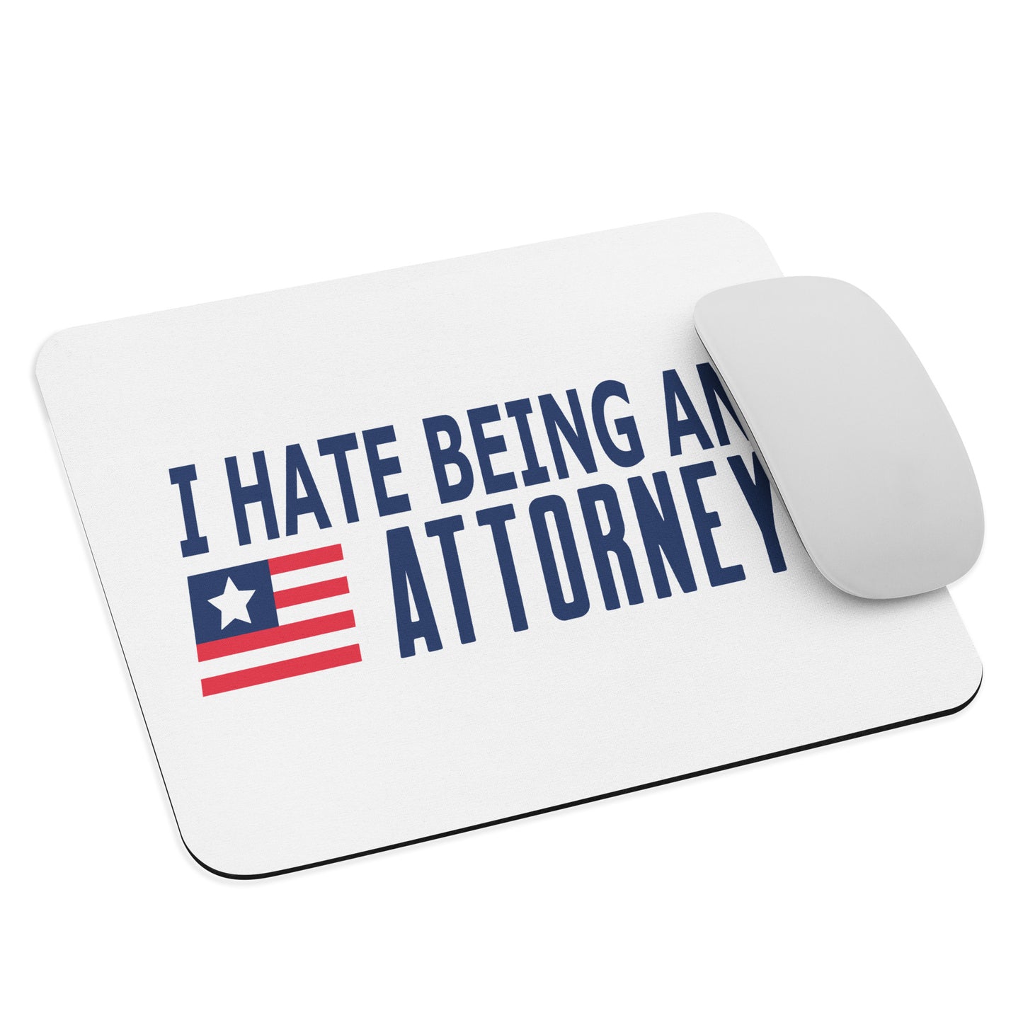 I Hate Being An Attorney Mouse pad